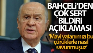 Devlet Bahçeli'den çok sert bildiri açıklaması!
