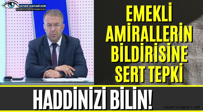Emekli Amirallerin Bildirisine Sert Tepki Haddinizi Bilin