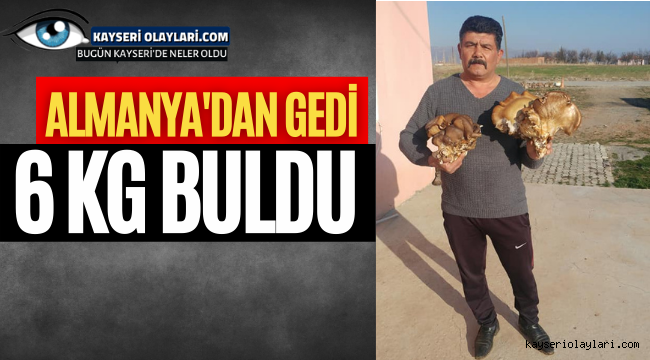 Almanya'dan Geldi 6Kg Buldu