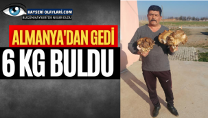 Almanya'dan Geldi 6Kg Buldu
