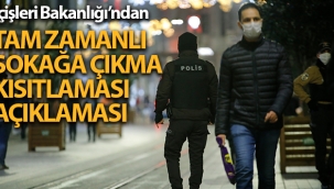 İçişleri Bakanlığı'ndan 'Tam Zamanlı Sokağa Çıkma Kısıtlaması' ile ilgili açıklama