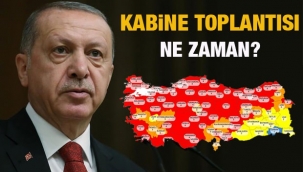 Kabine Toplantısı ve Bilim Kurulu ne zaman toplanacak? Toplantı tarihi değişti!