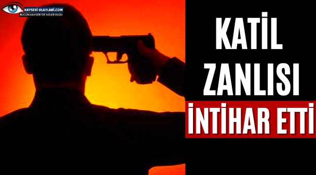Katil Zanlısı İntihar Etti!