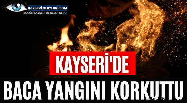 Kayseri'de baca yangını
