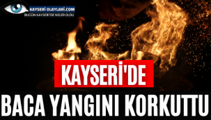Kayseri'de baca yangını