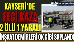 Kayseri'de Feci Kaza! Demirler Ok Gibi Saplandı 2 Ölü 1 Yaralı 