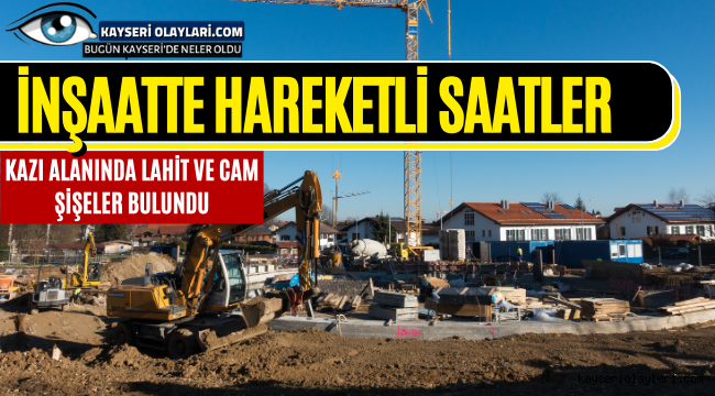 Kayseri'de İnşaat Alanında Hareketli Saatler!