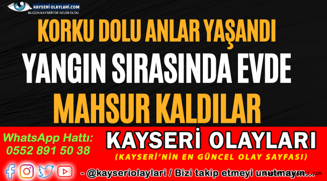 Kayseri'de Korku Dolu Anlar 