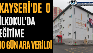 Kayseri'de O İlkokul' da Eğitime 10 Gün Ara