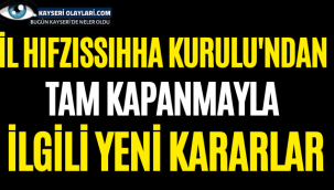 Kayseri Valiliğinden Yeni Kararlar!