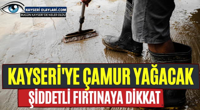 Kayseri'ye Çamur Yağacak 