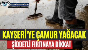 Kayseri'ye Çamur Yağacak 