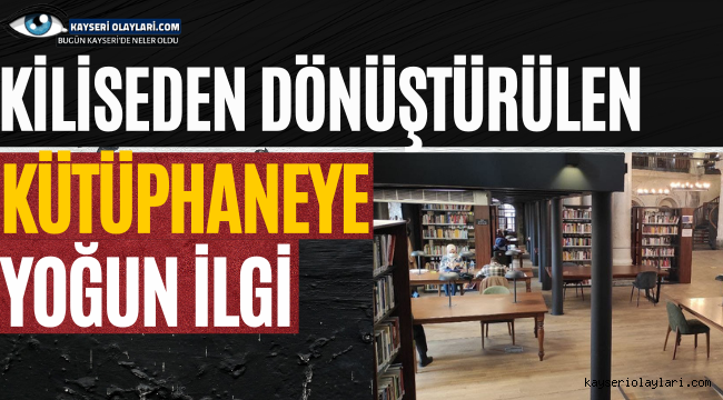 Kiliseden Dönüştürülen Kütüphaneye Yoğun İlgi