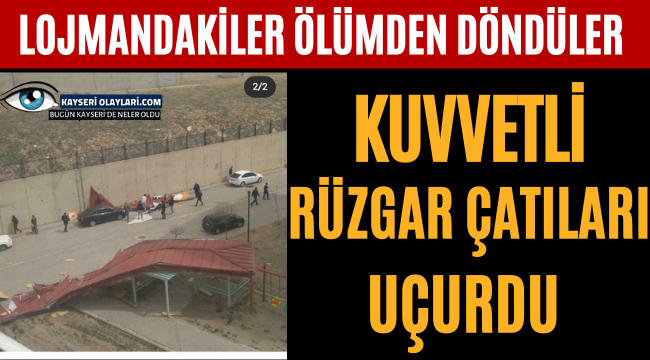 Kuvvetli Rüzgar Çatıları Uçurdu! Lojmandakiler Ölümden Döndü