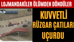 Kuvvetli Rüzgar Çatıları Uçurdu! Lojmandakiler Ölümden Döndü