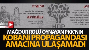 Mağdur rolü oynayan PKK'nın Kobani propagandası amacına ulaşamadı
