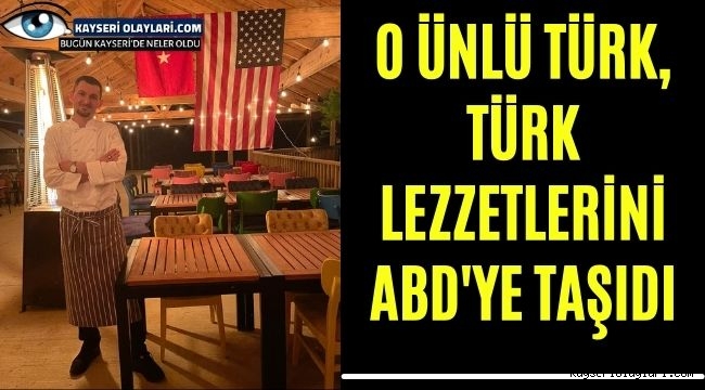 O Ünlü Türk Türk Lezzetlerini ABD'ye Taşıdı