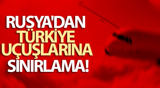 Rusya'dan Türkiye uçuşlarına sınırlama