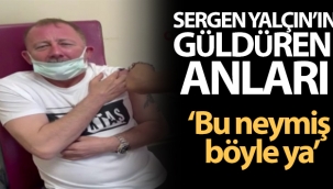Sergen Yalçın aşı oldu: 'Bu neymiş böyle ya'