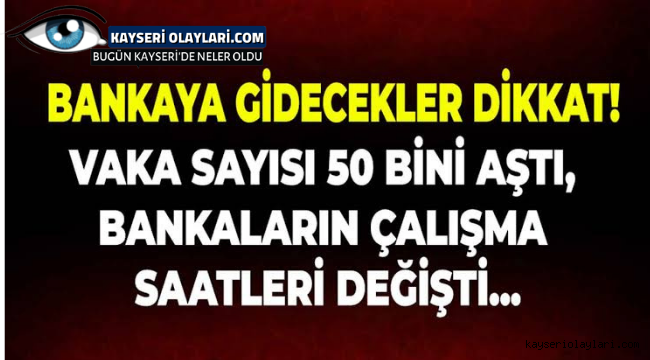 Son Dakika! Bankalara Covid Ayarı Saatler Değişti 