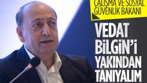 SON DAKİKA: Çalışma ve Sosyal Güvenlik Bakanı Vedat Bilgin kimdir kaç yaşında, nereli?