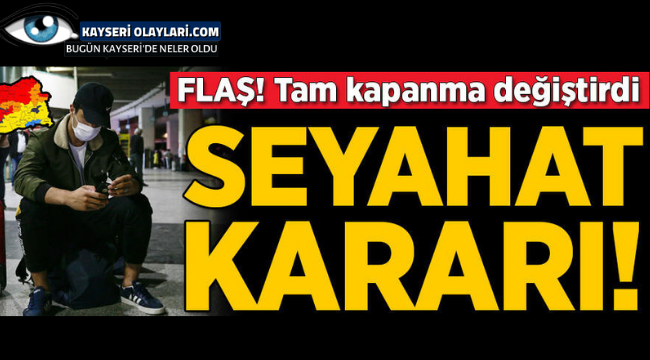 Son dakika tam kapanma kararı! Artık seyahat etmek için Bu...