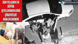 Son yılların en büyük çetelerinden biri çökertildi! Naklen baskın