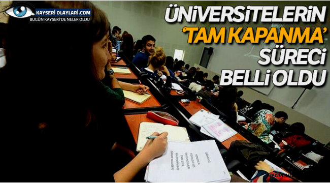 Üniversiteler ile ilgili 'tam kapanma' süreci belli oldu