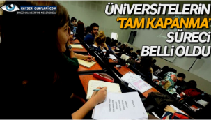 Üniversiteler ile ilgili 'tam kapanma' süreci belli oldu