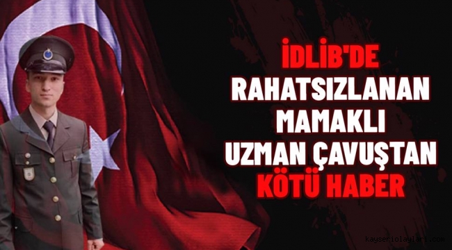Uzman Çavuş Nazmi Çelik İdlib'de hayatını kaybetti