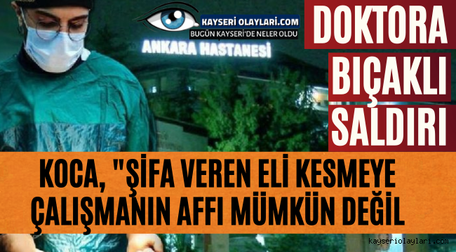 Ankara'da doktora bıçaklı saldırı