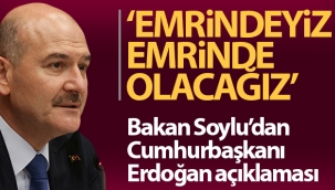 Bakan Soylu: 'Cumhurbaşkanımız Erdoğan'ın emrinde olacağız'