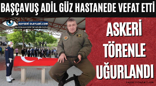 Bascavus Adil Guz Hastanede Vefat Etti