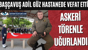 Bascavus Adil Guz Hastanede Vefat Etti
