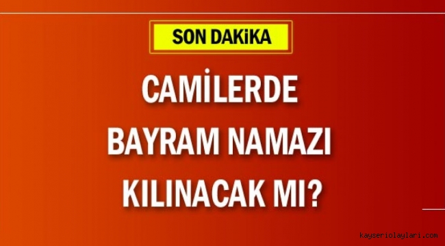 Camilerde bayram namazı kılınacak mı?