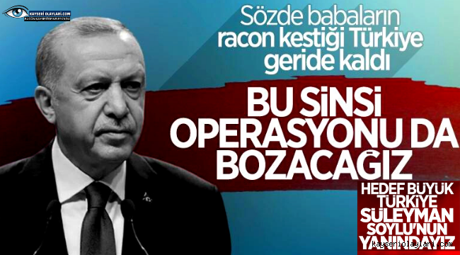 Cumhurbaşkanı Erdoğan: Süleyman Soylu'nun yanındayız Hedef Büyük Türkiye