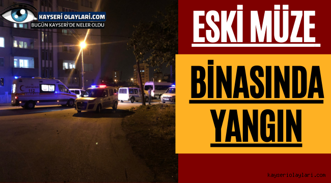Eski Müze Binasında Yangın