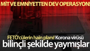 FETÖ'cülerin hain planı! Korona virüsü bilinçli şekilde yaymışlar