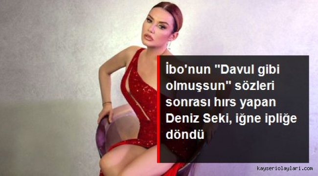 İbrahim Tatlıses'in "Davul gibi olmuşsun" sözleri sonrası hırs yapan Deniz Seki 