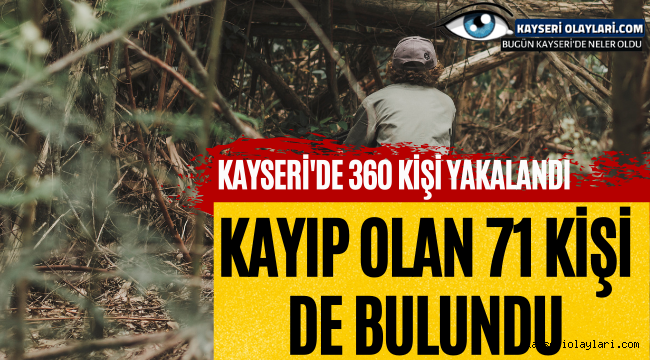 Kayseri'de 360 Kişi Yakalandı Kayıp Olan 71 Kişi De Bulundu 