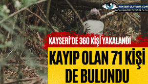 Kayseri'de 360 Kişi Yakalandı Kayıp Olan 71 Kişi De Bulundu 