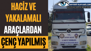 Kayseri'de Haciz ve yakalamalı araçlardan çenç yapılan 2 çekici yakalandı
