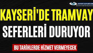 Kayseri'de Tramvay Seferleri Duruyor