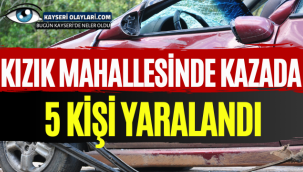 KIZIK MAHALLESİNDE KAZADA 5 KİŞİ YARALANDI