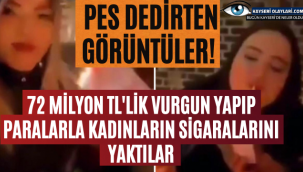 Pes dedirten görüntüler! 72 milyon TL'lik vurgun yapıp paralarla kadınların sigaralarını yaktılar