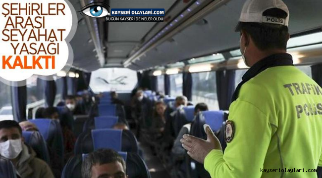 Şehirler arası seyahat kısıtlaması kaldırıldı