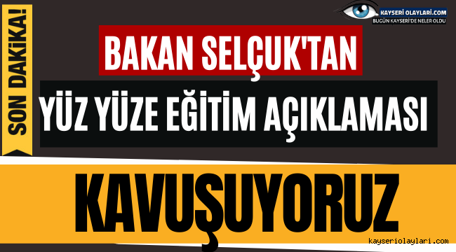 Selçuk'tan yüz yüze eğitim açıklaması: Kavuşuyoruz