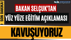 Selçuk'tan yüz yüze eğitim açıklaması: Kavuşuyoruz