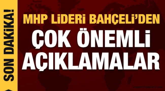 Son dakika... MHP Genel Başkanı Bahçeli'den önemli açıklamalar