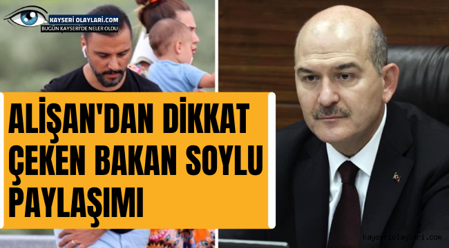 Televizyon programı sonlandırılan Alişan'dan dikkat çeken Bakan Soylu paylaşımı